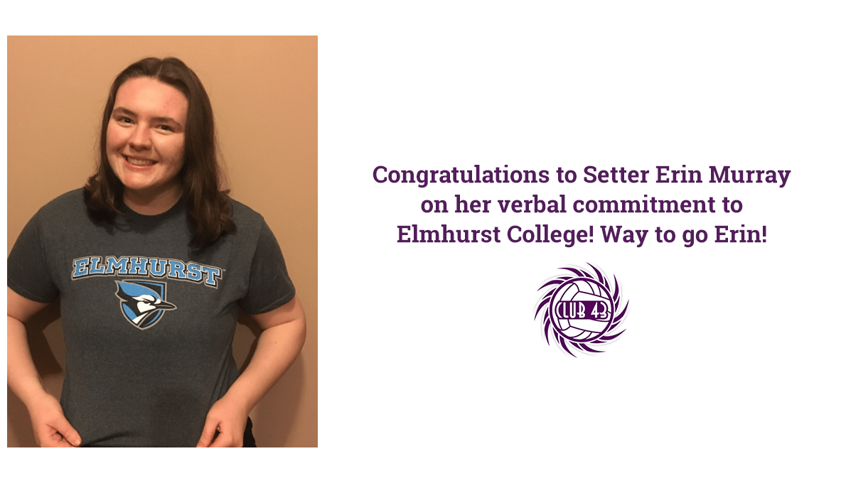 CLUB 43 Volleyball - Congratulations to Setter Erin Murray on her verbal commitment to Elmhurst College! Way to go Erin!
